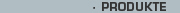 Produkte
